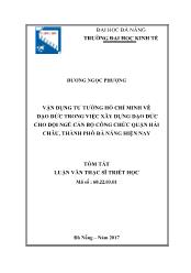 Tóm tắt Luận văn - Vận dụng tư tưởng Hồ Chí Minh về đạo đức trong việc xây dựng đạo đức cho đội ngũ cán bộ công chức quận Hải châu, thành phố Đà nẵng hiện nay