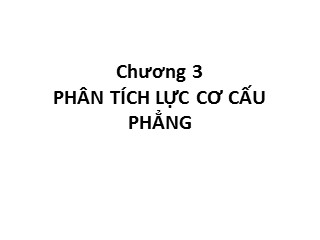 Cơ sở thiết kế máy và robot - Chương 3: Phân tích lực cơ cấu phẳng