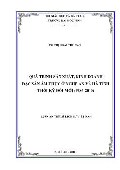 Luận án Quá trình sản xuất, kinh doanh đặc sản ẩm thực ở Nghệ An và Hà Tĩnh thời kỳ đổi mới (1986 - 2010)