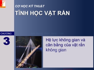 Bài giảng Cơ học kỹ thuật Tĩnh học vật rắn - Chương 3: Hệ lực không gian và cân bằng của vật rắn không gian - Trường Đại học Bách khoa