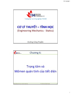 Bài giảng Cơ lý thuyết - Tĩnh học - Chương 6: Trọng tâm và Mômen quán tính của tiết diện - Đường Công Truyền