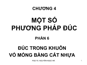 Bài giảng Công nghệ đúc - Chương 4: Một số phương pháp đúc (Phần 6) - Nguyễn Ngọc Hà