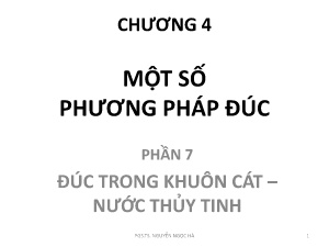 Bài giảng Công nghệ đúc - Chương 4: Một số phương pháp đúc (Phần 7) - Nguyễn Ngọc Hà