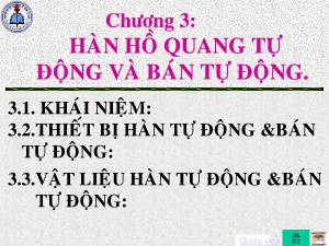 Bài giảng Công nghệ hàn - Phần 3 - Chương 3: Hàn hồ quang tự động và bán tự động