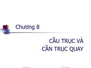 Bài giảng Máy nâng chuyển - Chương 8: Cầu trục và cầu trục quay - Trịnh Đồng Tính