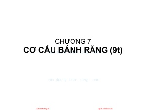 Bài giảng Nguyên lý máy - Chương 7: Cơ cấu bánh răng - Nguyễn Chí Hưng