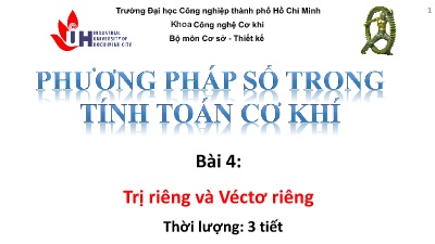 Bài giảng Phương pháp số trong tính toán cơ khí - Bài 4: Trị riêng và Véctơ riêng - Trường Đại học Công nghệ Thành phố Hồ Chí Minh