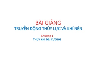 Bài giảng Truyền động thủy lực và khí nén - Chương 1: Thủy khí đại cương