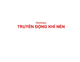 Bài giảng Truyền động thủy lực và khí nén - Chương 6: Truyền động khí nén