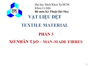 Bài giảng Vật liệu dệt - Phần 3: Xơ nhân tạo - Trường Đại học Bách khoa TP Hồ Chí Minh