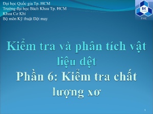 Bài giảng Vật liệu dệt - Phần 6: Kiểm tra chất lượng xơ - Trường Đại học Bách khoa TP Hồ Chí Minh